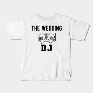 Wedding DJ - The Wedding DJ Kids T-Shirt